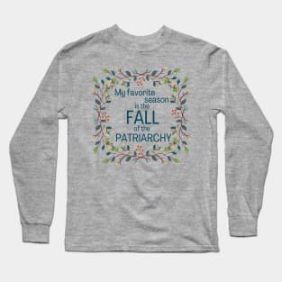 My Favorite Season Is Fall Of Patriarchy Feminist Long Sleeve T-Shirt